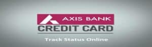 Axis Bank क्रेडिट कार्ड स्टेटस