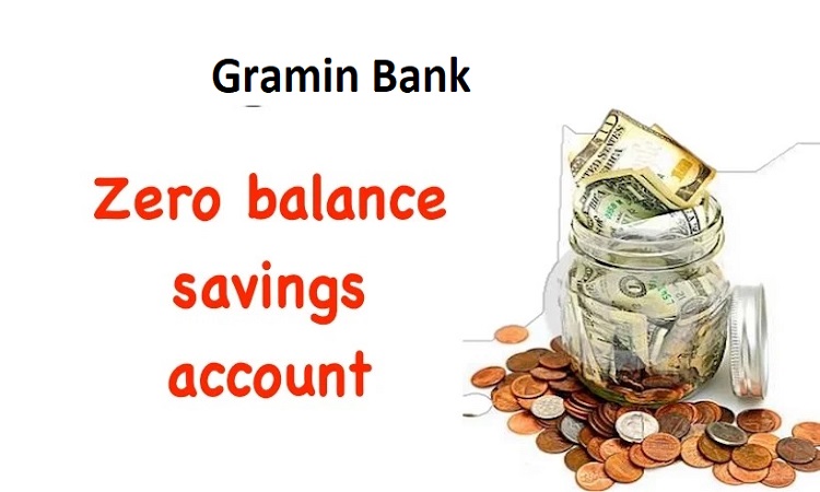 Zero Balance Account खोले ग्रामीण बैंक में